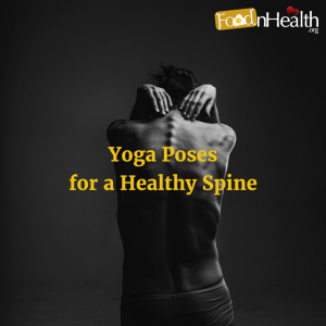 Yoga Poses For A Healthy Spine By Foodnhealth Org