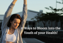 6 Ways to Bloom into the Youth of your Health! 6 Ways to Bloom into the Youth of your Health!