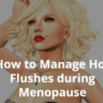 How to Prevent and/or Manage Hot Flushes during Menopause Prevent Hot Flushes during Menopause