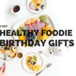 5 Best Healthy Foodie Birthday Gifts 5 Best Healthy Foodie Birthday Gifts