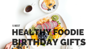 5 Best Healthy Foodie Birthday Gifts
