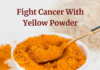 Fight Cancer With Yellow Powder