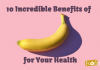 10 Incredible Benefits of Banana for Your Health Benefits of Banana for Your Health