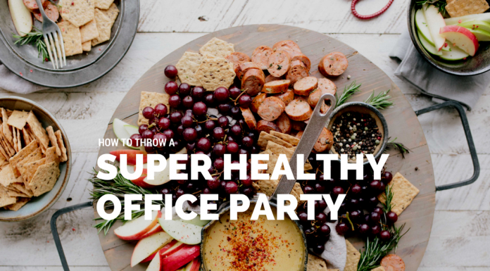 How to Throw a Super Healthy Office Party The Healthiest Party Foods