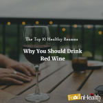 Healthy Reasons Why You Should Drink Red Wine