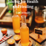 Juicing What are the health benefits