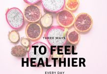 Three Ways to Feel Healthier Every Day