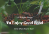 10 Simple Steps To Enjoy Good Food Even When You're Busy