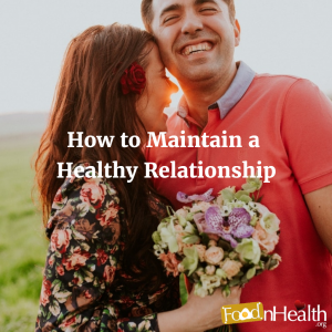 How to Maintain a Healthy Relationship - Food N Health