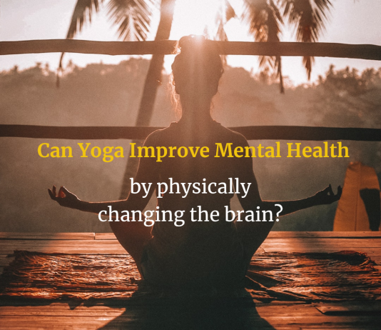 Can Yoga Improve Mental Health By Physically Changing The Brain?