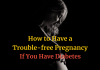 I have diabetes. What do I need to know before I get pregnant ...