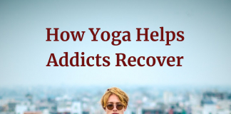How Yoga Helps Addicts Recover