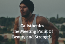 Calisthenics- The Meeting Point Of Beauty and Strength Calisthenics and its promise of beauty and strength