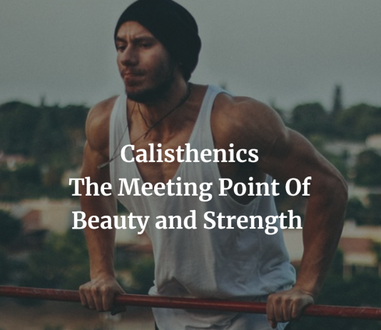 Calisthenics and its promise of beauty and strength