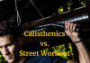 Benefits Of Calisthenics That Makes It Different From Street Workout