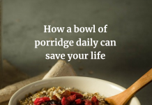 How a bowl of porridge daily can save your life Health Benefits of Eating Oats and Oatmeal