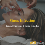 Sinus Infection – Types, Symptoms & Home remedies Very Effective Home Remedies For A Sinus Infection