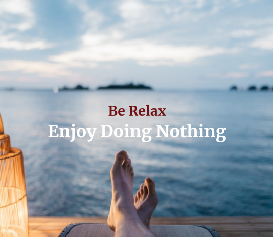 Be Relax and Enjoy Doing Nothing