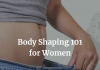 Body Shaping 101 for Women 101 Body-Sculpting Workouts & Nutrition Plans