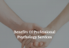 Benefits Of Professional Psychology Services