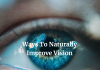 Ways To Naturally Improve Vision
