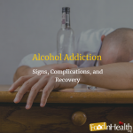 3 Major Reasons You Should Get Help For Your Addiction Today Alcohol Addiction: Signs, Complications, and Recovery