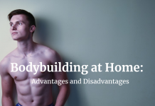 Bodybuilding at Home: Advantages and Disadvantages