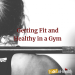 Getting Fit and Healthy in a Gym