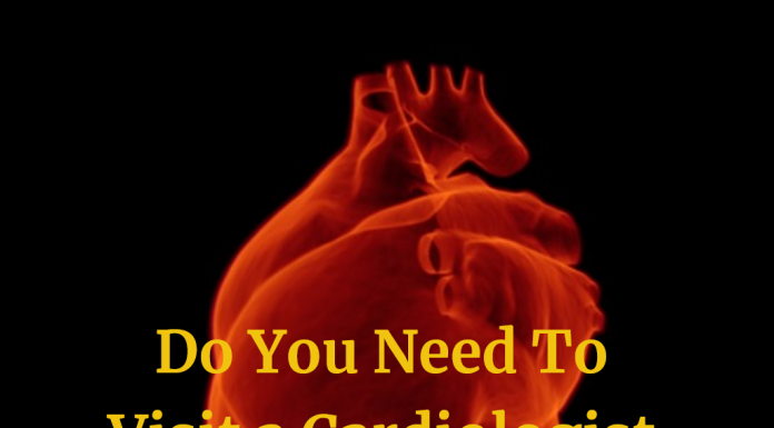 You Need To Visit a Cardiologist