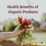 Health Benefits of Organic Products