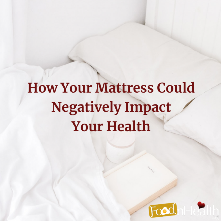 How Your Mattress Could Negatively Impact Your Health And Overall Well Being Food N Health 7635