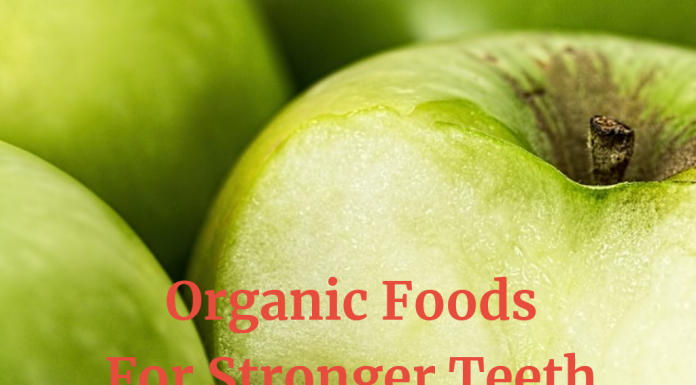 Which Organic Foods You Must Eat To Have Stronger Teeth? Organic Foods You Must Eat To Have Stronger Teeth