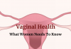 What Women Needs To Know About Vaginal Health Vaginal Health