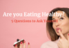 Are you Eating Healthy? 6 Questions to Ask Yourself How to Eat Healthy, Lose Weight and Feel Awesome Every Day