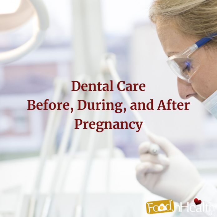 Here are dental care tips before, during and after pregnancy.