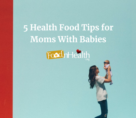 5 Health Food Tips for Moms With Babies