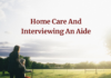 Knowing The Reality Of Home Care And Interviewing An Aide Home Care And Interviewing An Aide