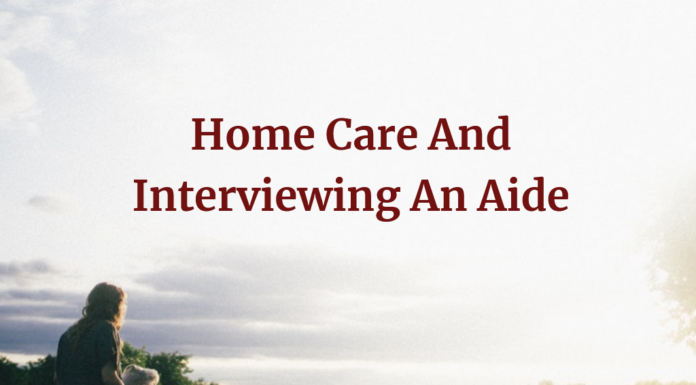 Knowing The Reality Of Home Care And Interviewing An Aide Home Care And Interviewing An Aide
