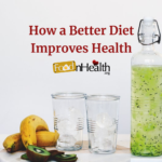 How a Better Diet Improves Health How a Better Diet Improves Health