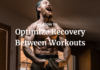 Key Nutritional Concepts for Optimizing Post-Workout Recovery