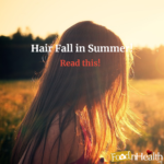 How to Control Hair Fall in Summer