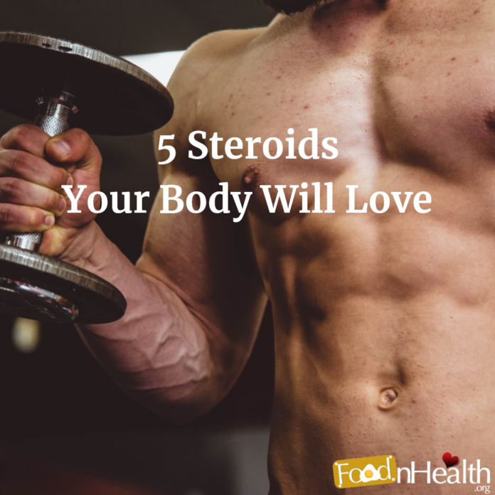 5 Steroids Your Body Will Love