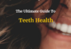 The Ultimate Guide To Teeth Health