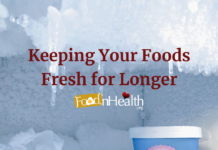 Top Tips for Keeping Your Foods Fresh for Longer Keeping Your Foods Fresh for Longer