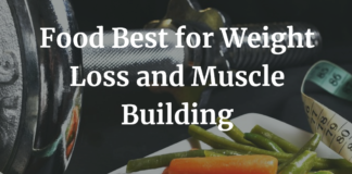 Food Best for Weight Loss and Muscle Building