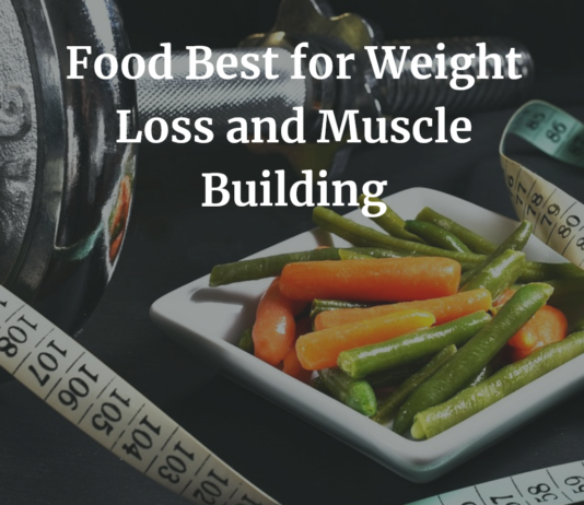Food Best for Weight Loss and Muscle Building