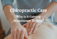 Chiropractic Care – Why is it Gaining Prominence in 2019? Chiropractic Care