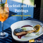 5 Cocktail and Food Pairings That Belong Together Cocktail and Food Pairings That Belong Together
