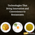 Technologies That Bring Innovation and Convenience to Restaurants