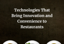 Technologies That Bring Innovation and Convenience to Restaurants